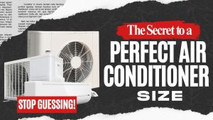 Stop Guessing! The Secret to a Perfect Air Conditioner Size (And Why It Saves You Money!)
